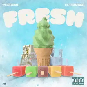 Yung Mal - Fresh Ft. Gucci Mane